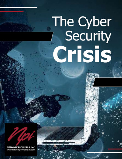 New Cybersecurity Crisis | Network Providers, Inc.